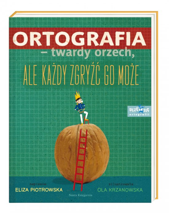 Ortografia - twardy orzech, ale ka�dy zgry�� go mo�e!