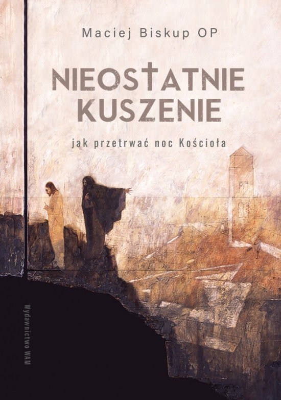 Nieostatnie kuszenie. Jak przetrwa� noc Ko�cio�a
