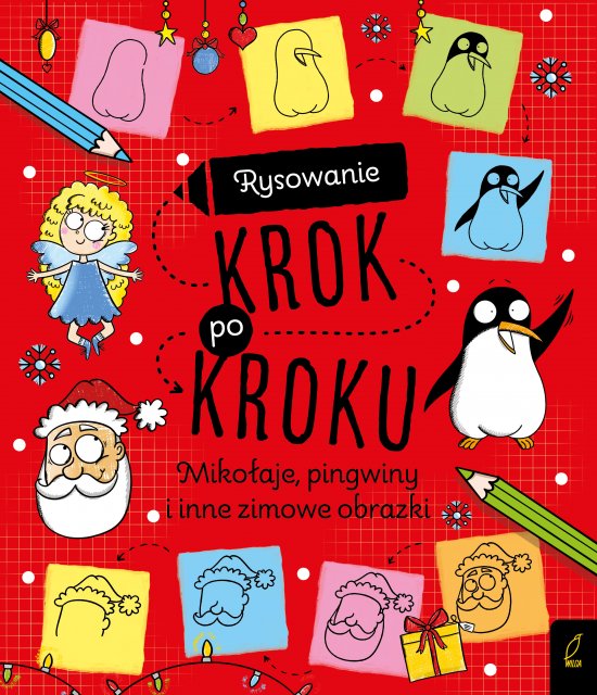 Rysowanie krok po kroku. Miko�aje, pingwiny i inne zimowe obrazki