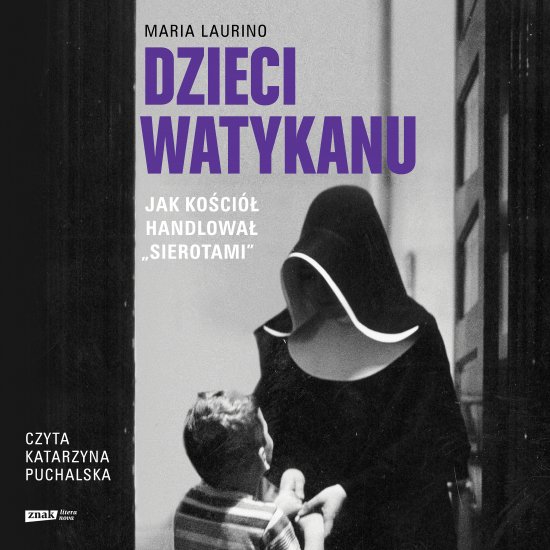 Dzieci Watykanu. Jak Ko�ci� handlowa� ,,sierotami"