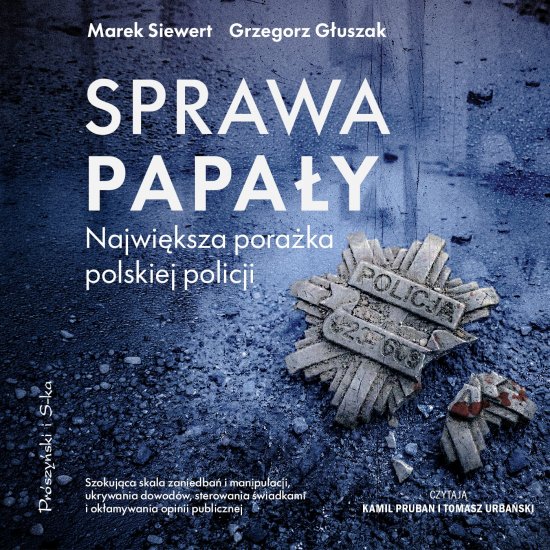 Sprawa Papa�y. Najwi�ksza pora�ka polskiej policji