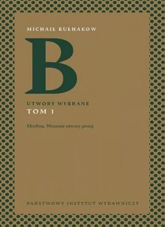 Morfina. Wczesne utwory proz�. Utwory wybrane. Tom 1