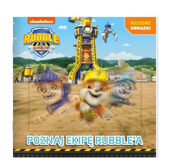 Rubble and crew. Ruchome obrazki. Poznajcie ekip� Rubble'a
