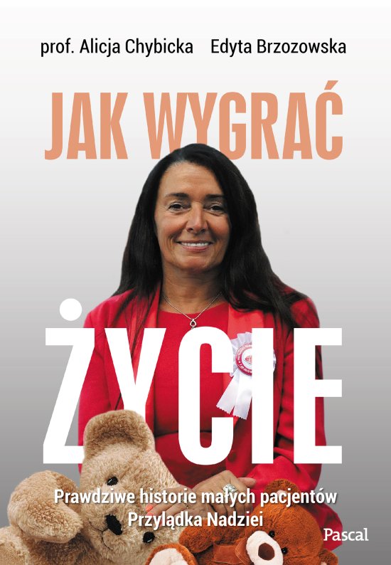 Jak wygra� �ycie.Prawdziwe historie pacjent�w przyl�dka nadziei