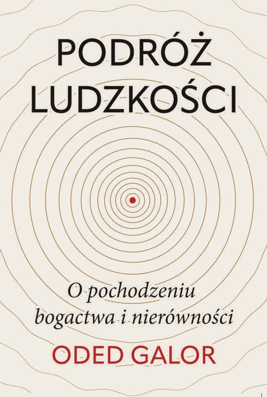 Podr� ludzko�ci: o pochodzeniu bogactwa i nier�wno�ci