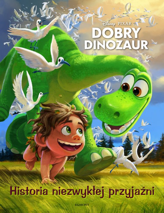Dobry dinozaur. Historia niezwyk�ej przyja�ni