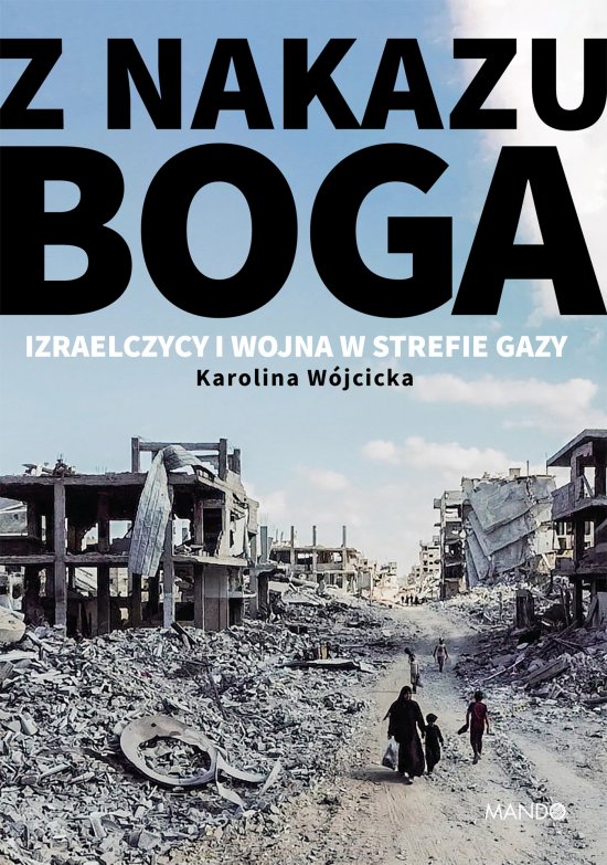 Z nakazu Boga. Izraelczycy i wojna w Strefie Gazy