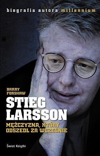 Stieg Larsson. M�czyzna, kt�ry odszed� za wcze�nie