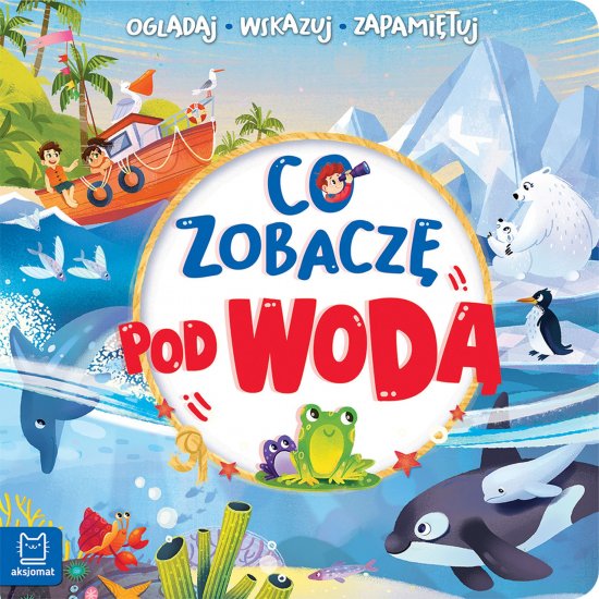 Co zobacz� pod wod�. Ogl�daj, wskazuj, zapami�tuj