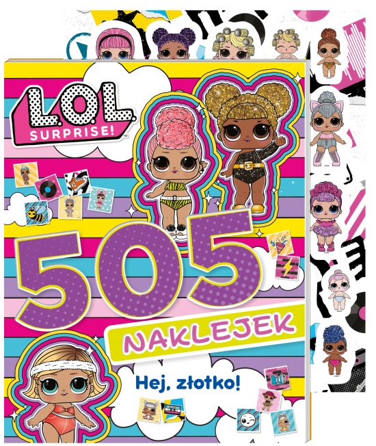 L.O.L. Surprise! 505 naklejek. Hej, z�otko!