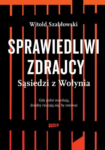 Sprawiedliwi zdrajcy. S�siedzi z Wo�ynia