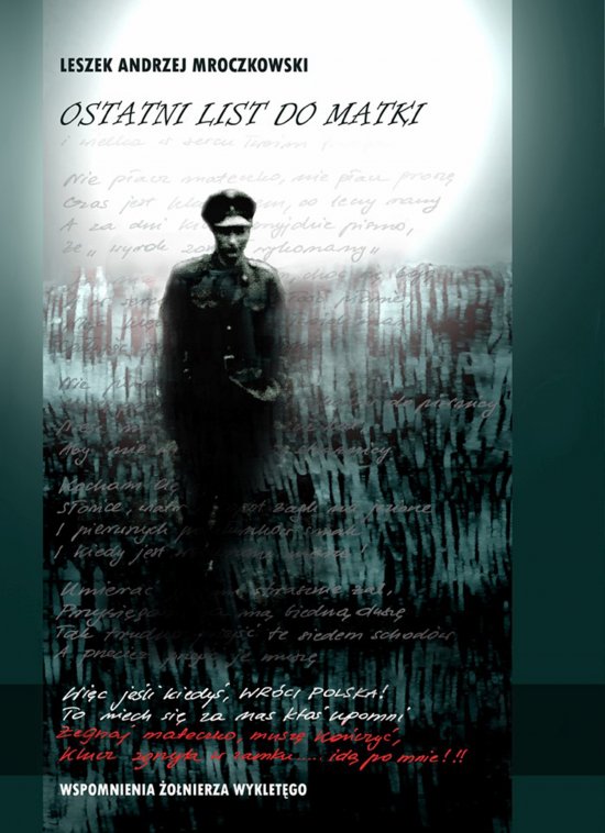 Ostatni list do matki. Wspomnienia �o�nierza Wykl�tego