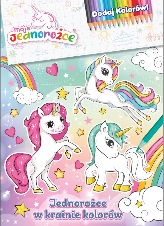 Moje jednoro�ce. Dodaj kolor�w. Jednoro�ce w krainie kolor�w