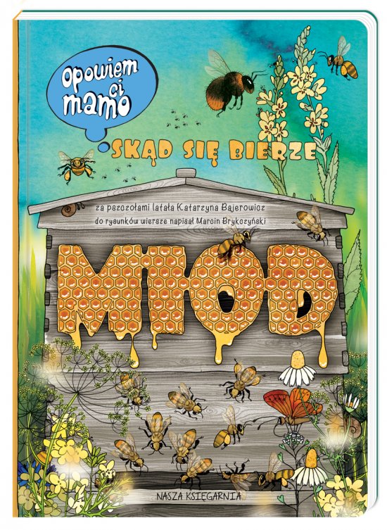Opowiem ci, mamo, sk�d si� bierze mi�d