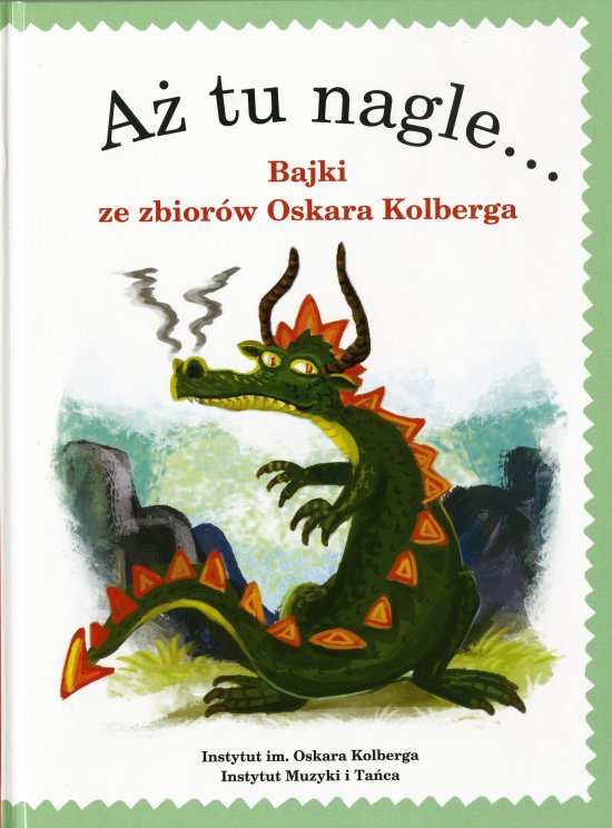 A� tu nagle... Bajki ze zbior�w Oskara Kolberga