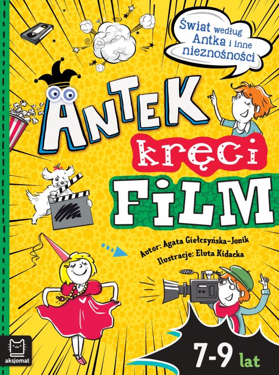 Antek kr�ci film. �wiat wed�ug Antka i inne niezno�no�ci