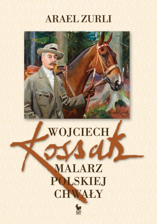 Wojciech Kossak. Malarz polskiej chwa�y