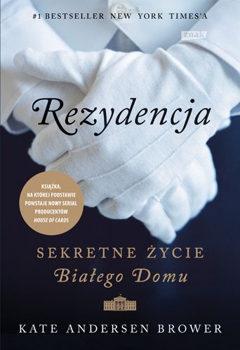 Rezydencja. Sekretne �ycie Bia�ego Domu
