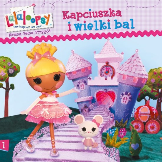 Lalaloopsy. Kraina wielkich przyg�d. Tom 1. Kapciuszka i wielki bal