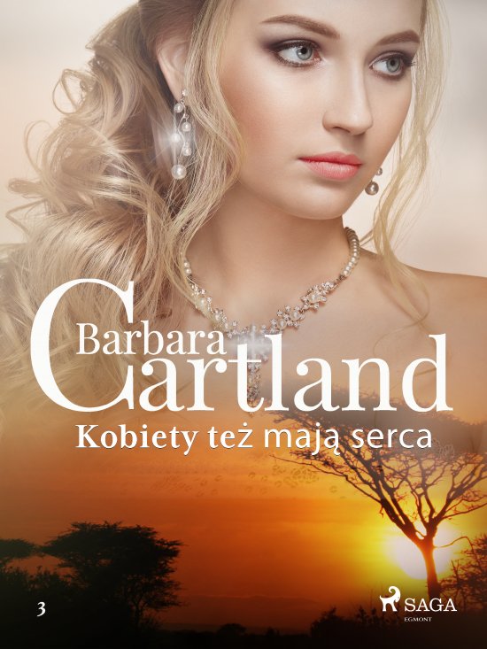 Kobiety te� maj� serca - Ponadczasowe historie mi�osne Barbary Cartland