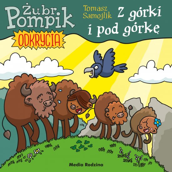 �ubr Pompik. Odkrycia (3) Z g�rki i pod g�rk�