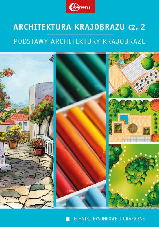 Architektura krajobrazu cz. 2. Podstawy architektury krajobrazu. Techniki rysunkowe i graficzne