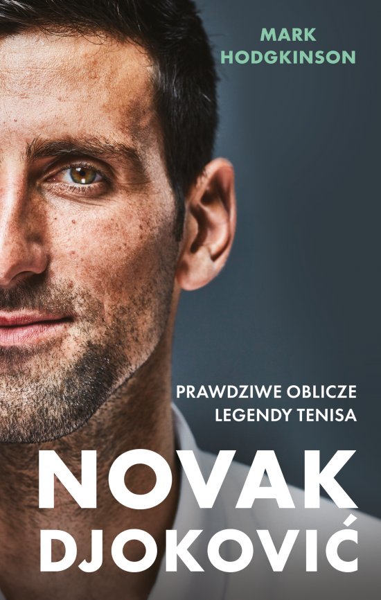 Novak Djokovi�. Prawdziwe oblicze legendy tenisa
