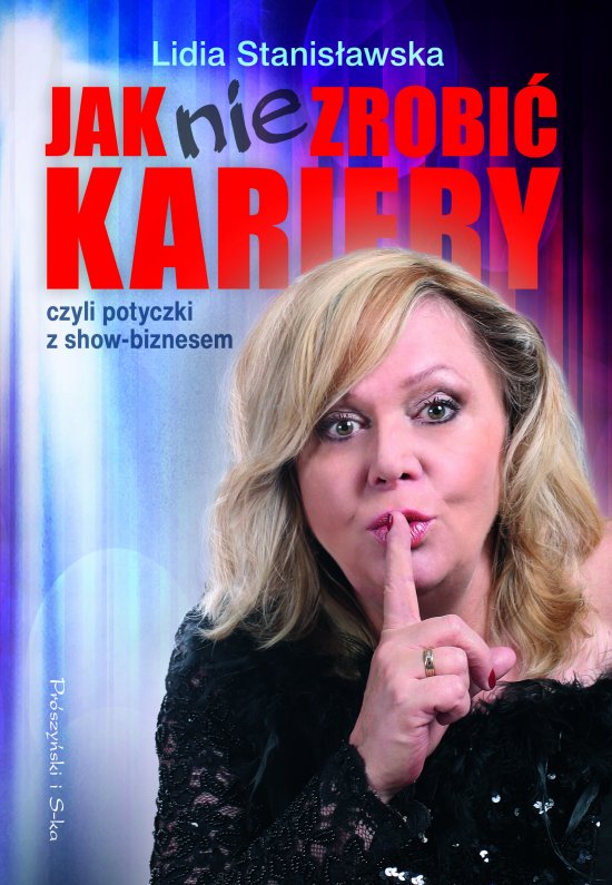 Jak nie zrobi� kariery czyli potyczki z show-biznesem