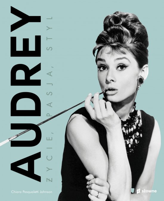 Audrey. �ycie, pasja, styl
