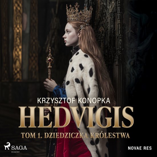 Hedvigis. Tom 1. Dziedziczka kr�lestwa