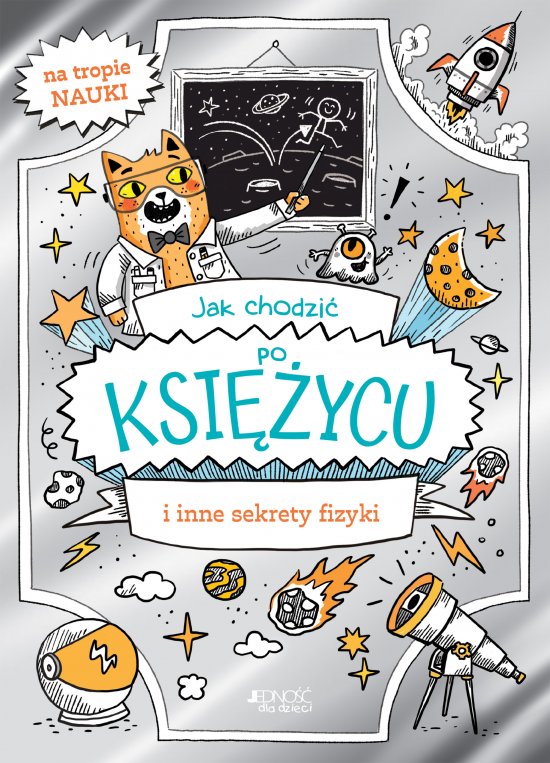 Jak chodzi� po Ksi�ycu i inne sekrety fizyki