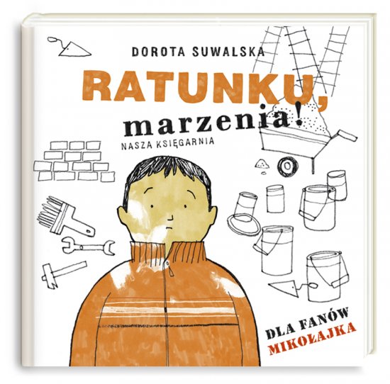 Ratunku marzenia. Dla fan�w Miko�ajka