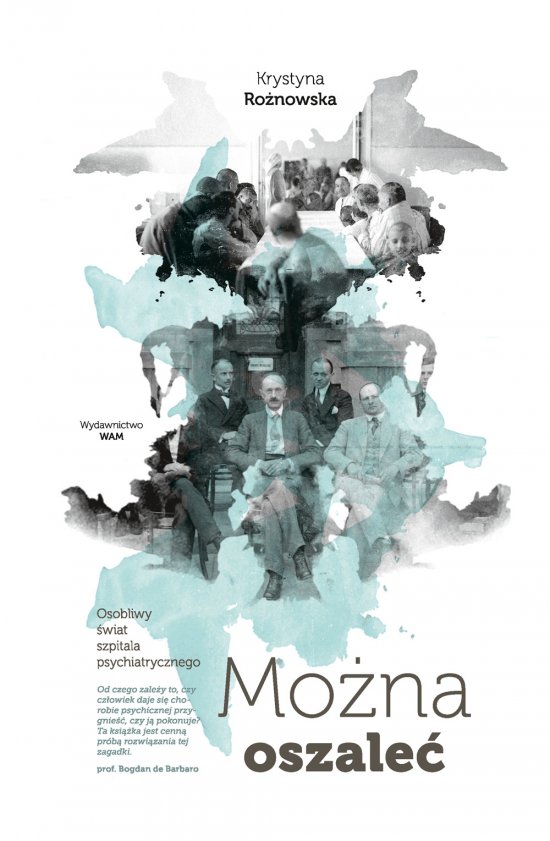 Mo�na oszale�. Osobliwy �wiat szpitala psychiatrycznego