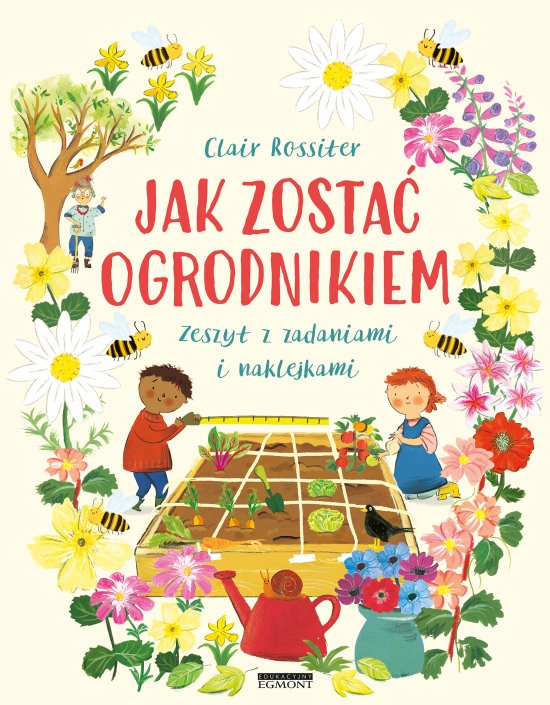 Jak zosta� ogrodnikiem. Zeszyt z zadaniami i naklejkami