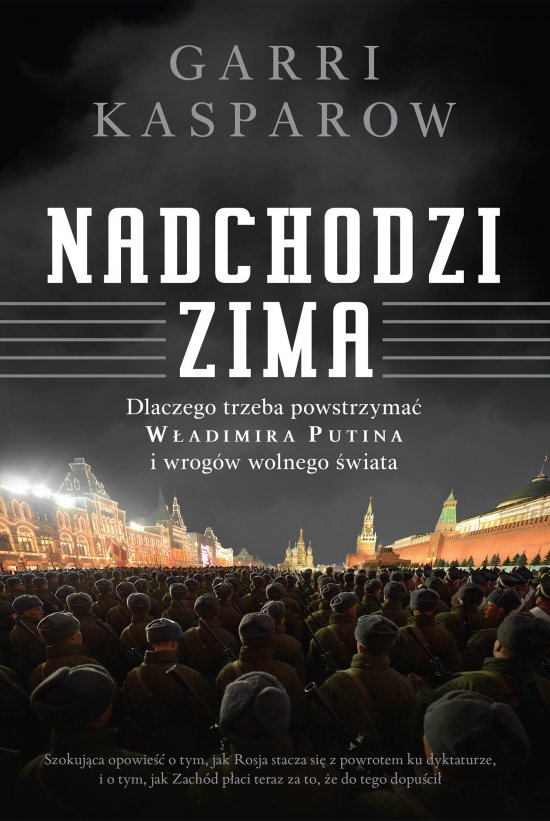 Nadchodzi zima. Dlaczego trzeba powstrzyma� W�adimira Putina i wrog�w wolnego �wiata