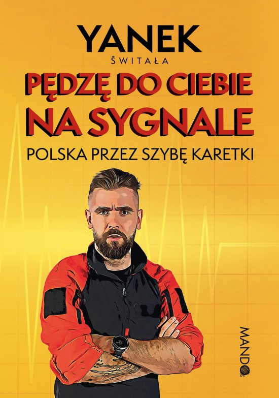 P�dz� do Ciebie na sygnale. Polska przez szyb� karetki