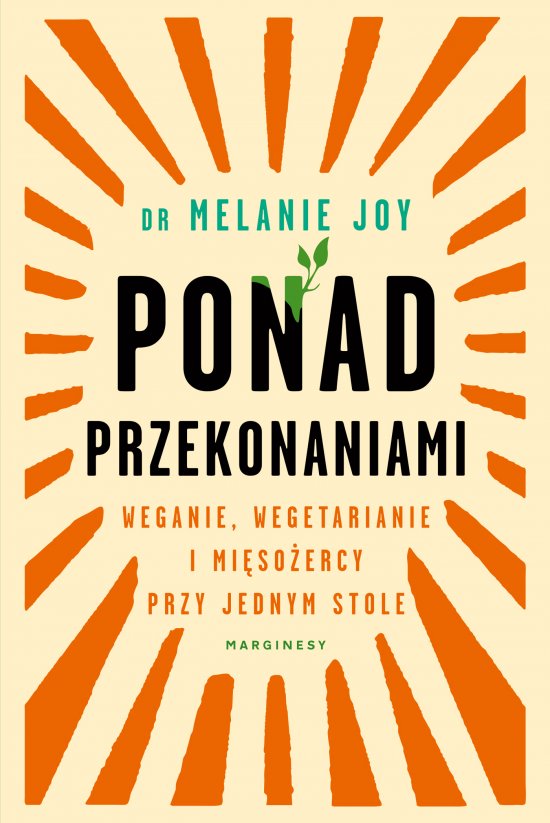 Ponad przekonaniami. Weganie, wegetarianie i mi�so�ercy przy jednym stole