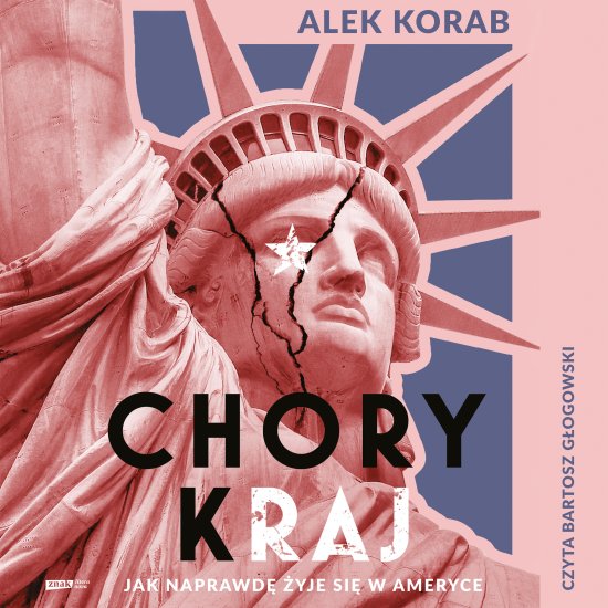 Chory (k)raj. Jak naprawd� �yje si� w Ameryce