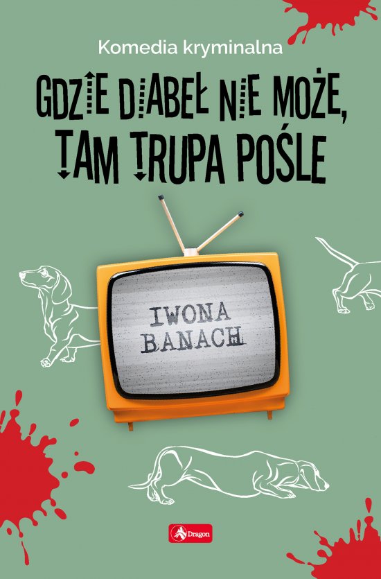 Gdzie diabe� nie mo�e, tam trupa po�le