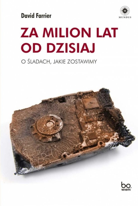 Za milion lat od dzisiaj. O �ladach, jakie zostawimy