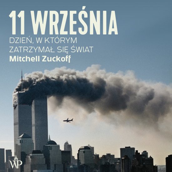 11 wrze�nia. Dzie�, w kt�rym zatrzyma� si� �wiat