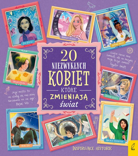 Inspiruj�ce historie. 20 niezwyk�ych kobiet, kt�re zmieniaj� �wiat