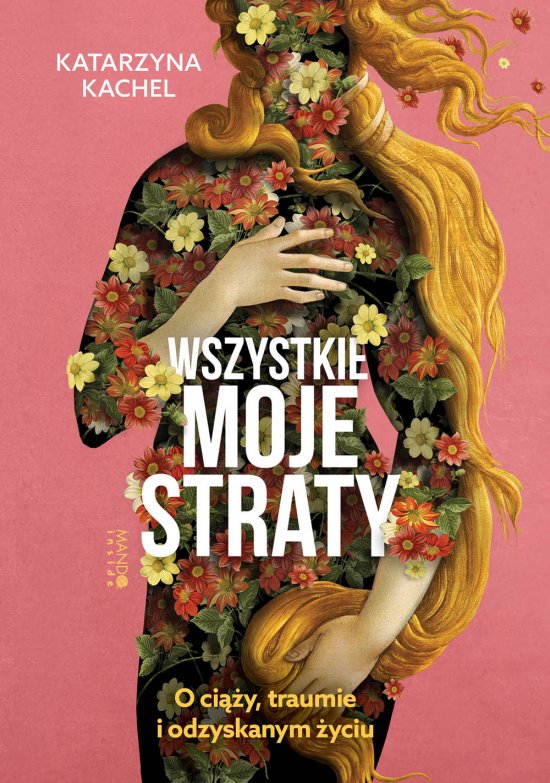 Wszystkie moje straty. O ci��y, traumie i odzyskanym �yciu