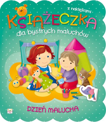 Ksi��eczka dla bystrych maluch�w. Dzie� malucha