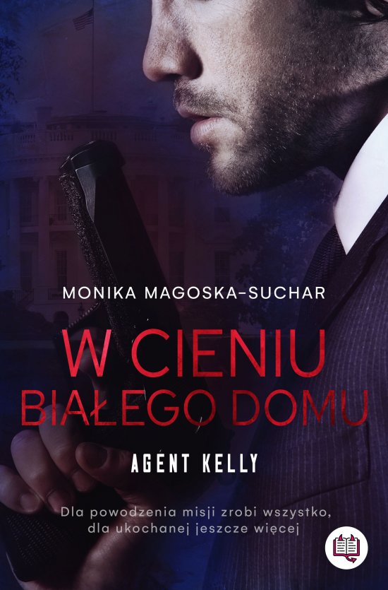 W cieniu Bia�ego Domu. Agent Kelly. Tom 2