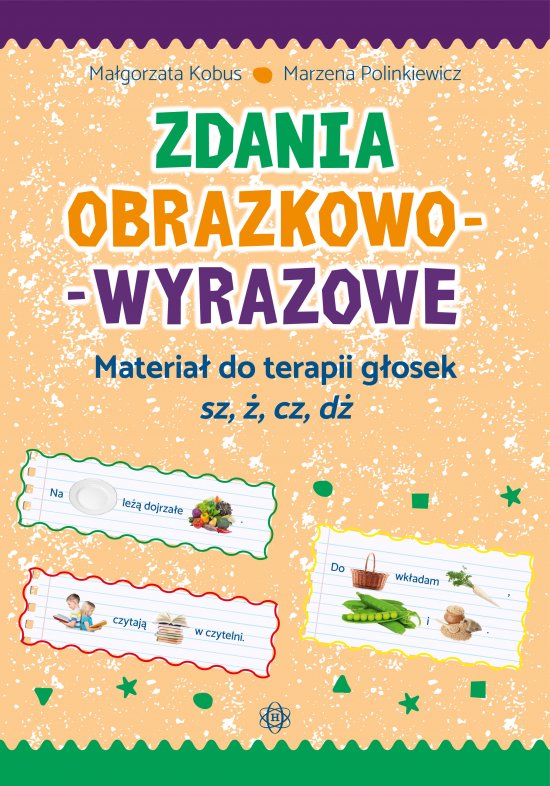 Zdania obrazkowo-wyrazowe. Materia� do terapii g�osek �sz, �, cz, d�