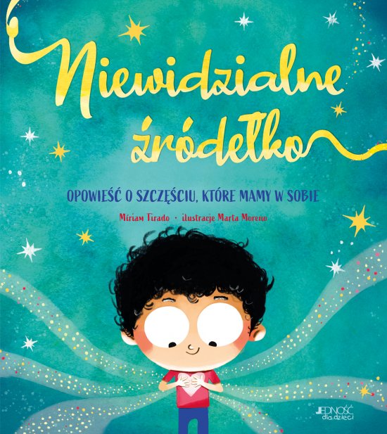 Niewidzialne �r�de�ko. Opowie�� o szcz�ciu, kt�re mamy w sobie