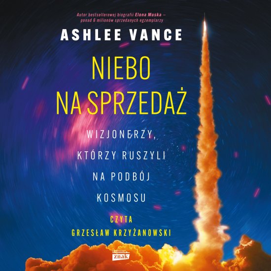 Niebo na sprzeda�. Wizjonerzy, kt�rzy ruszyli na podb�j kosmosu