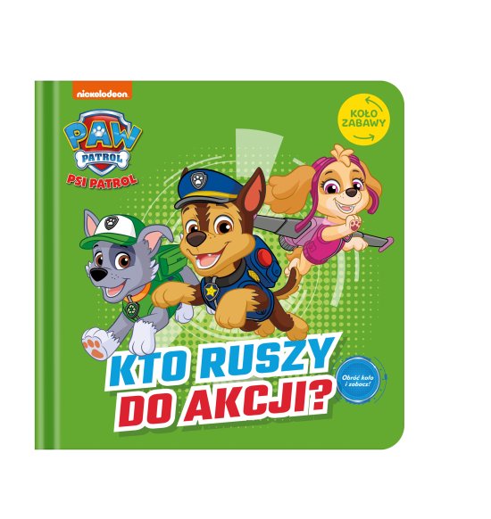 Psi Patrol. Ko�o Zabawy. Kto ruszy do akcji?