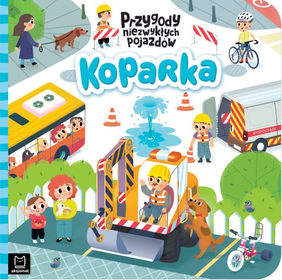 Koparka. Przygody niezwyk�ych pojazd�w